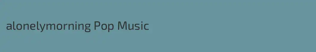 alonelymorning Pop Music